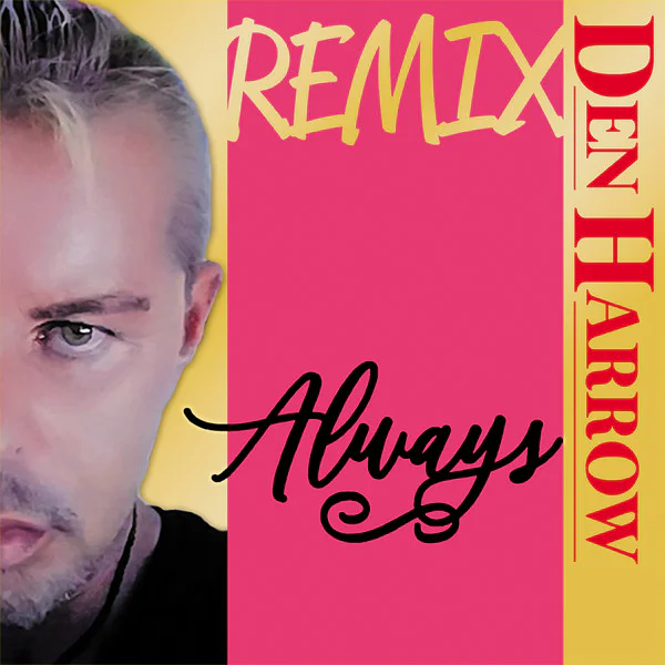 DEN HARROW - ALWAYS (REMIX) by DiscoTimeRecords
