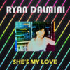 RYAN DALMINI - SHE'S MY LOVE by DiscoTimeRecords