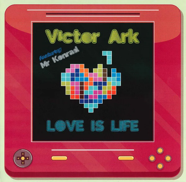 Victor Ark Featuring Mr. Konrad ‎– Love Is Life