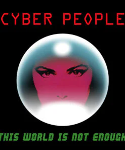 Cyber People ‎– This World Is Not Enough