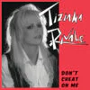 TIZIANA RIVALE - DON'T CHEAT ON ME