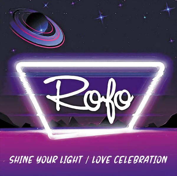 Rofo – Shine Your Light / Love Celebration
