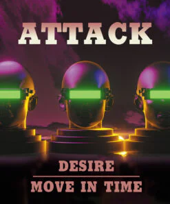 Attack – Desire / Move In Time