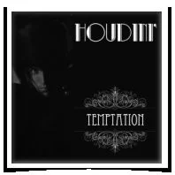 HOUDINI - TEMPTATION