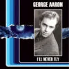 George Aaron – I'll Never Fly