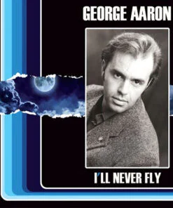 George Aaron – I'll Never Fly