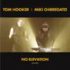Tom Hooker I Miki Chieregato – No Elevation (Remixes)