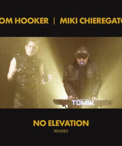 Tom Hooker I Miki Chieregato – No Elevation (Remixes)
