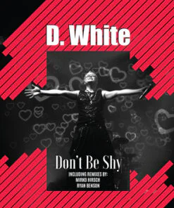 D. White – Don't Be Shy