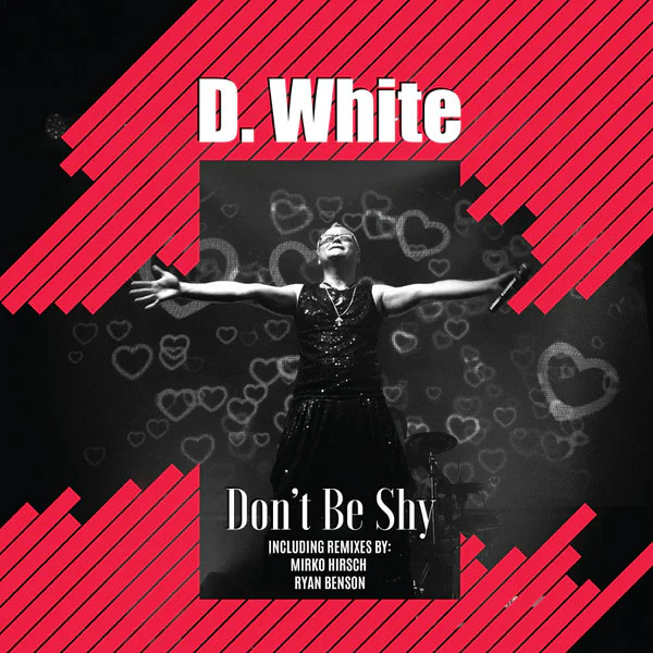 D. White – Don't Be Shy