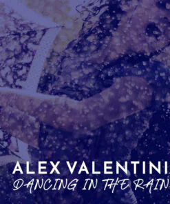 Alex Valentini – Dancing In The Rain