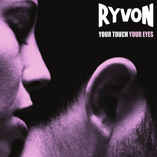 Ryvon ‎– Your Touch Your Eyes