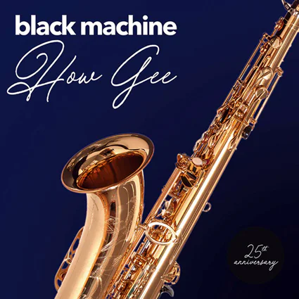 Black Machine ‎– How Gee (25th Anniversary Edition)