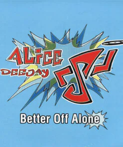 Alice Deejay – Better Off Alone