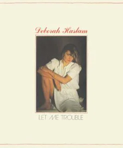 Deborah Haslam - Let Me Trouble