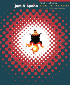 Jam & Spoon Feat. Plavka – Right In The Night (Fall In Love With Music)