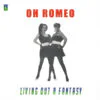 Oh Romeo – Living Out A Fantasy