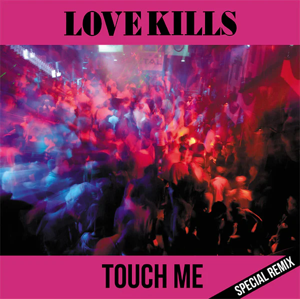 Love Kills – Touch Me (Special Remix)