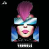 Girly – Trouble (Purple)