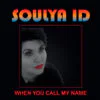 Soulya Id – When You Call My Name / Only You And Me
