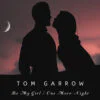 Tom Garrow – Be My Girl / One More Night