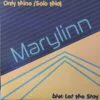 Marylinn – Only Mine (Solo Mio) / Let Me Stay