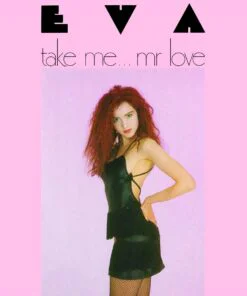 Eva - Take Me… Mr Love