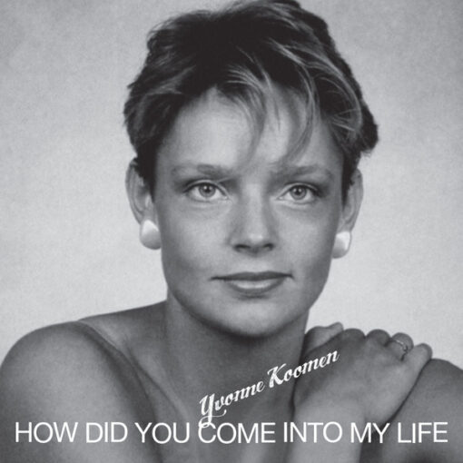 Yvonne Koomen / Pascalin – How Did You Come Into My Life / Contre Toi - Contre Moi