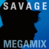 Savage – Megamix