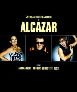 Alcazar – Crying At The Discoteque