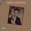 Miko Mission – Let It Be Love