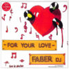 Faber DJ – For Your Love