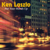 Ken Laszlo – Put Your Hands Up