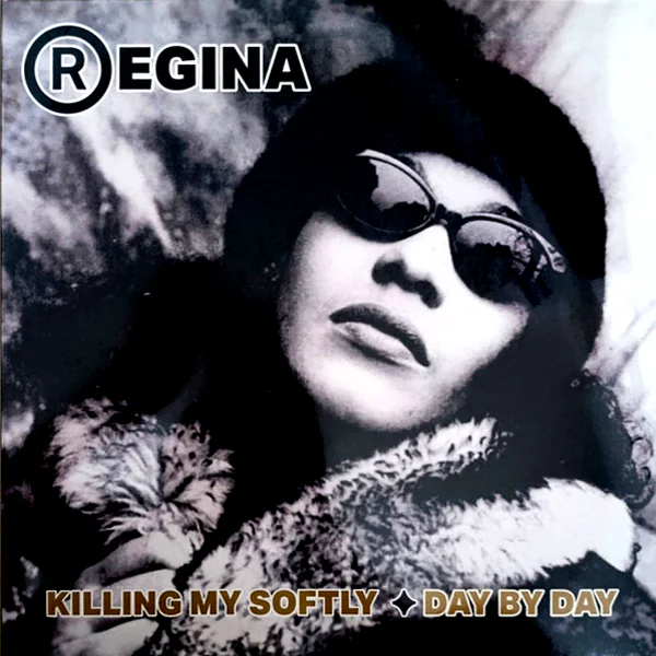 Regina – Killing Me Softly / Day By Day