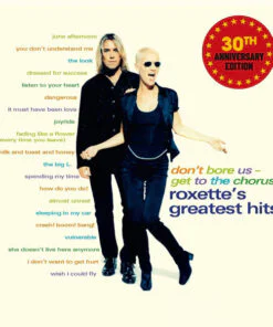 Roxette – Don't Bore Us - Get To The Chorus! (Roxette's Greatest Hits)